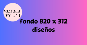 fondo 820 x 312 diseños